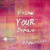 Download track Follow YOUR Dream (Original Mix)