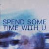 Download track Spend Some Time With U (Extended Mix)