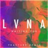 Download track Waiting For (Fracture Remix)