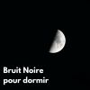 Download track Bruit Noire Pour Dormir (Loopable - No Fade)