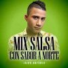 Download track Mix Salsa Con Sabor A Norte (Amor De Mis Amores / Quien Cura / Me Olvidé De Tu Amor)