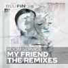 Download track My Friend (Tom Wax Remix)