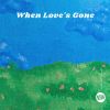 Download track When Love's Gone