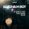 Download track U Got 2 Let The Bass Kick (Blutonium Boy Edit)