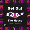 Download track Get Out The House (Clean Version)