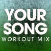 Download track Your Song (Workout Mix)