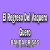 Download track El Regreso Del Vaquero Güero