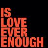 Download track Is Love Ever Enough (Main Mix)