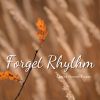 Download track Forget Rhythm