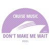 Download track Don't Make Me Wait (Radio Edit)