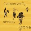 Download track Tomorrow’s Already Gone