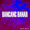 Download track Bangang Banar