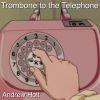 Download track Trombone To The Telephone