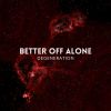 Download track Better Off Alone (DJ Global Byte Mix)