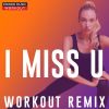 Download track I Miss U (Workout Remix 130 BPM)