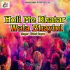 Download track Holi Me Bhatar Wala Bhayini