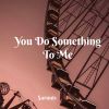 Download track You Do Something To Me (Speed Up Remix)