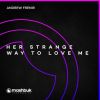 Download track Her Strange Way To Love Me (Original Mix)