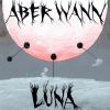 Download track Aber Wann - Luna (El Fulminador Remix)