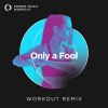 Download track Only A Fool (Extended Workout Remix 128 BPM)