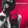 Download track Don't Play M. Y.