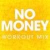 Download track No Money (Extended Workout Mix)