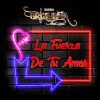 Download track La Fuerza De Tu Amor