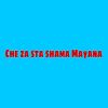 Download track Che Za Sta Shama Mayana