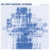 Download track We Don't Imagine Anymore