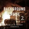 Download track Inside Of A Factory Ambience, Pt. 3