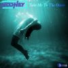 Download track Take Me To The Ocean