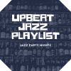 Download track Upbeat Jazz Playlist