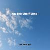 Download track On The Shelf Song