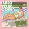 Download track I Used To Be Cool (Pool Side Disco Mix)