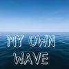 Download track MY OWN WAVE