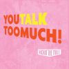 Download track You Talk Too Much