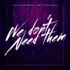 Download track We Don't Need Them