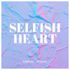 Download track Selfish Heart