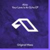 Download track Your Love Is An Echo (Extended Mix)