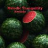 Download track Melodic Tranquility