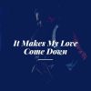 Download track It Makes My Love Come Down