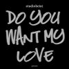 Download track Do You Want My Love