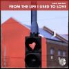 Download track From The Life I Used To Love