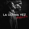 Download track La Ultima Vez