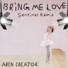 Download track Bring Me Love (Sentinel Remix)