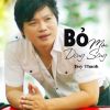 Download track Bỏ Mặc Dòng Sông