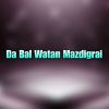 Download track Da Bal Watan Mazdigrai