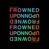 Download track Frowned Upon, Pt. 1