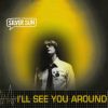 Download track I'll See You Around