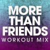 Download track More Than Friends (Extended Workout Mix)